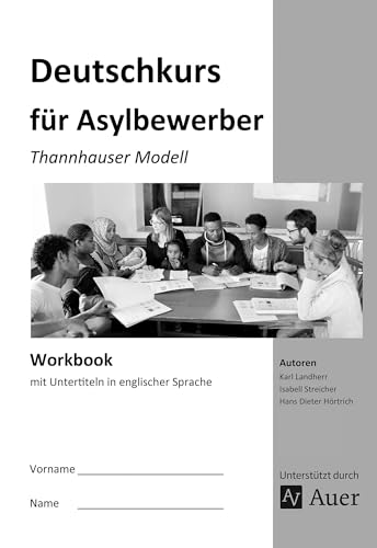 Workbook Deutschkurs für Asylbewerber: Thannhauser Modell - mit Untertiteln in englischer Sprache (Alle Klassenstufen)